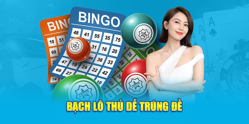 Bạch lô thủ dễ trúng đề 