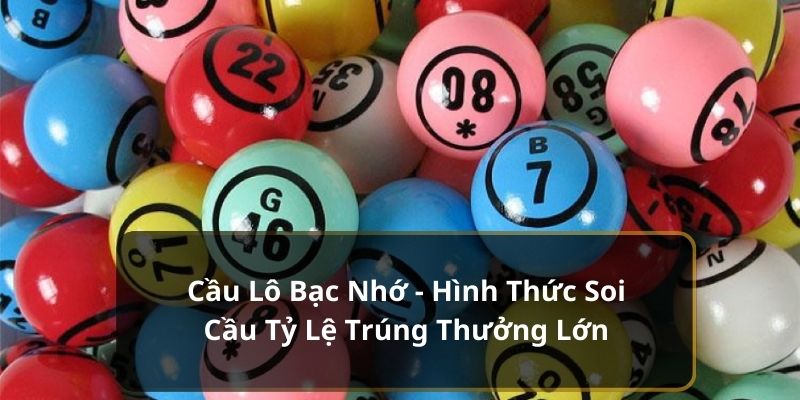 Cầu lô bạc nhớ