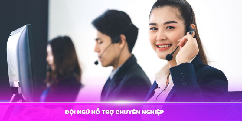 Đội ngũ hỗ trợ chuyên nghiệp luôn có mặt 24/7 để hỗ trợ người chơi