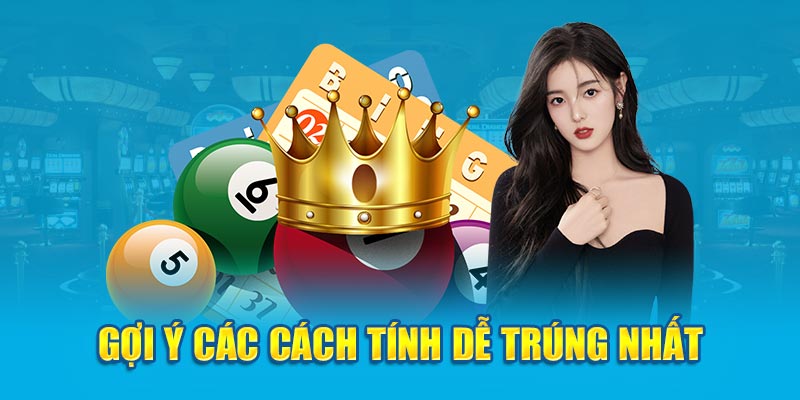 Gợi ý các cách tính dễ trúng nhất