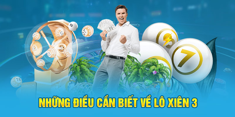 Những điều cần biết về lô xiên 3