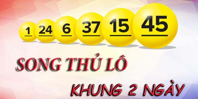 song thủ lô khung 2 ngày