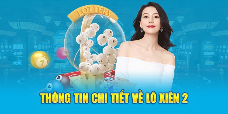 Thông tin chi tiết về lô xiên 2