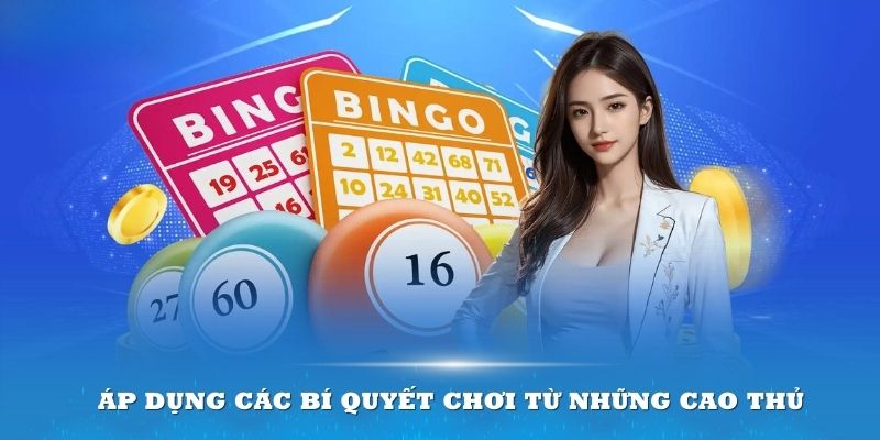 Áp dụng các bí quyết chơi từ những cao thủ để mang về thêm thắng lợi