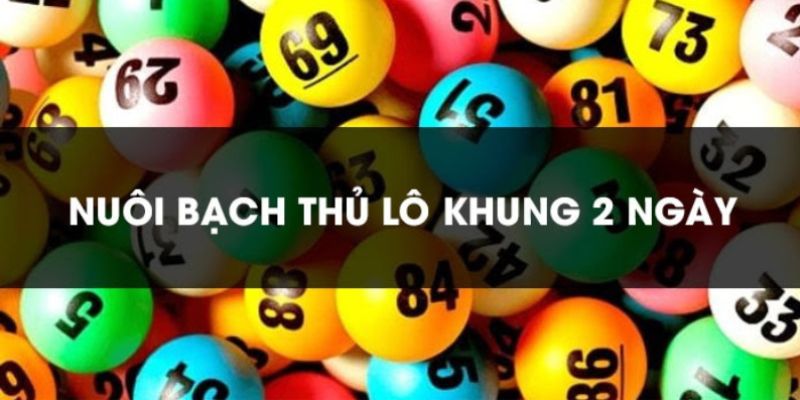 Lý do nên tham gia bạch thủ lô khung 2 ngày 