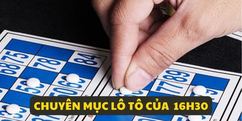 Chuyên mục lô tô - top 1 săn đón tại 16H30