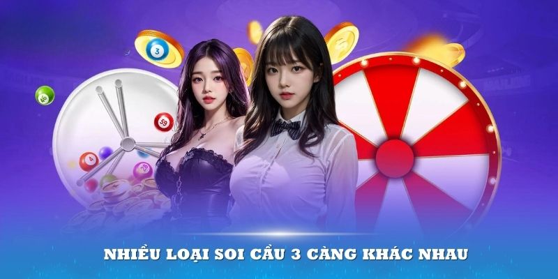 Nhiều loại soi cầu 3 càng khác nhau để người chơi lựa chọn phù hợp với chiến thuật