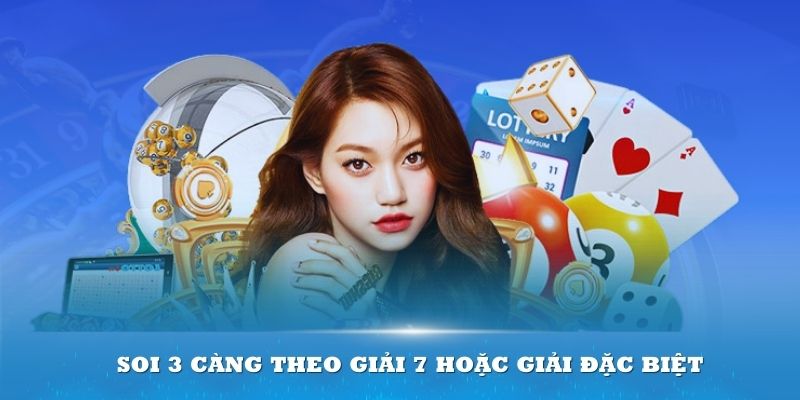 Soi 3 càng theo giải 7 hoặc giải đặc biệt cũng được nhiều người lựa chọn 